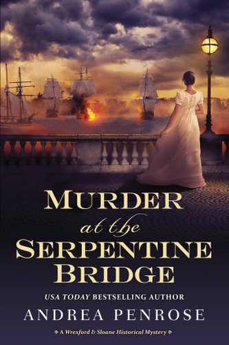 Murder at the Serpentine Bridge: A Wrexford & Sloane Historical Mystery (A Wrexford & Sloane Mystery) book cover by Andrea Penrose