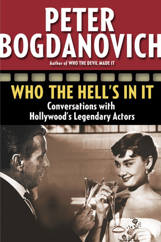Who the Hell's in It: Conversations with Hollywood's Legendary Actors book cover by Peter Bogdanovich