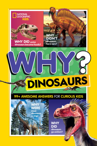 National Geographic Kids Why? Dinosaurs: 99+ Awesome Answers for Curious Kids (NGK Why?) book cover by National Geographic, Kids