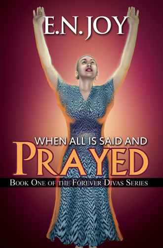 When All Is Said and Prayed: Book One of the Forever Diva Series (Forever Divas) book cover by E.N. Joy