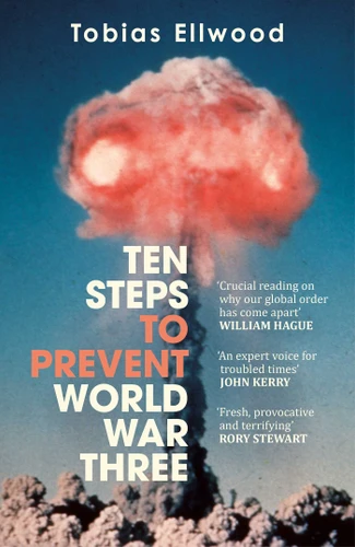 Ten Steps to Prevent World War Three book cover by Tobias Ellwood
