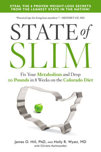 State of Slim: Fix Your Metabolism and Drop 20 Pounds in 8 Weeks on the Colorado Diet book cover by James O. Hill, Holly R. Wyatt, M.D., Christie Aschwanden