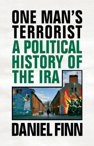 One Man's Terrorist: A Political History of the IRA book cover by Daniel Finn