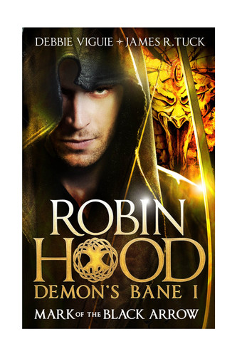 Robin Hood: Mark of the Black Arrow (Robin Hood: Demon's Bane Series) book cover by Debbie Viguie, James R. Tuck