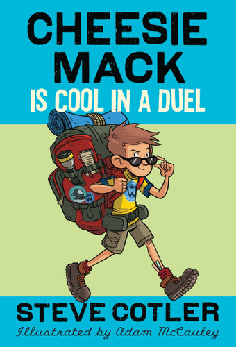 Cheesie Mack Is Cool in a Duel (Cheesie Mack) book cover by Steve Cotler