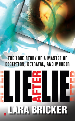Lie After Lie: The True Story of A Master of Deception, Betrayal, and Murder book cover by Lara Bricker