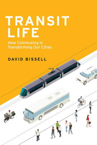 Transit Life: How Commuting Is Transforming Our Cities (Urban and Industrial Environments) book cover by David Bissell