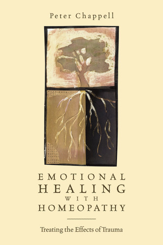 Emotional Healing with Homeopathy: Treating the Effects of Trauma book cover by Peter Chappell
