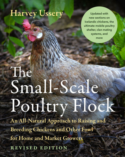 The Small-Scale Poultry Flock, Revised Edition: An All-Natural Approach to Raising and Breeding Chickens and Other Fowl for Home and Market Growers book cover by Harvey Ussery