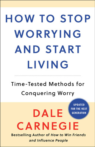 How to Stop Worrying and Start Living: Time-Tested Methods for Conquering Worry (Dale Carnegie Books) book cover by Dale Carnegie