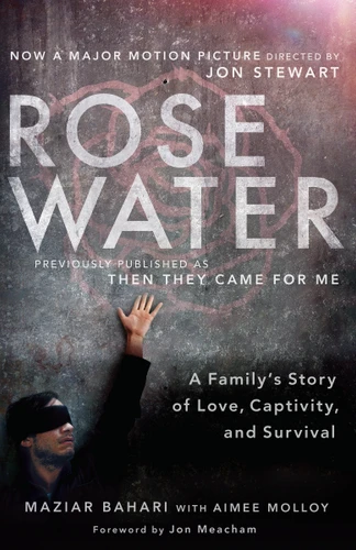 Rosewater (Movie Tie-in Edition): A Family's Story of Love, Captivity, and Survival book cover by Maziar Bahari, Aimee Molloy