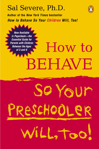 How to Behave So Your Preschooler Will, Too! book cover by Sal Severe