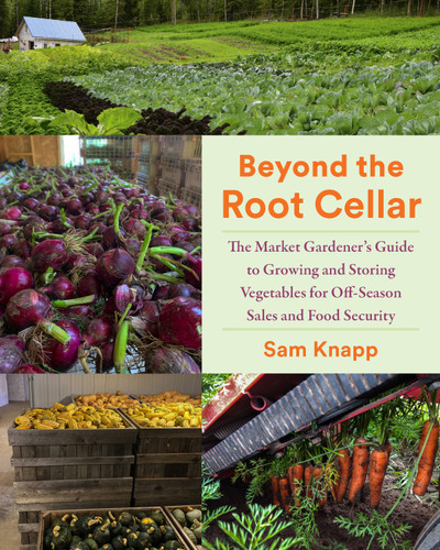 Beyond the Root Cellar: The Market Gardeners Guide to Growing and Storing Vegetables for Off-Season Sales and Food Security book cover by Sam Knapp