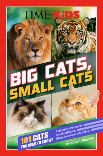 TIME for Kids: Big Cats, Small Cats: 101 Cats You Need to Know! (TIME for Kids) book cover by Kitson Jazynka, TIME for Kids