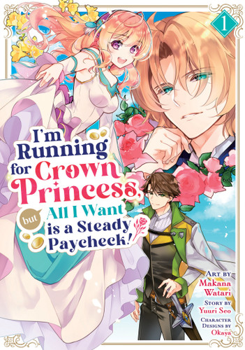 I'm Running for Crown Princess, but All I Want is a Steady Paycheck! (Manga) Vol. 1 (I'm Running for Crown Princess, but All I Want is a Steady Paycheck! (Manga)) book cover by Yuuri Seo