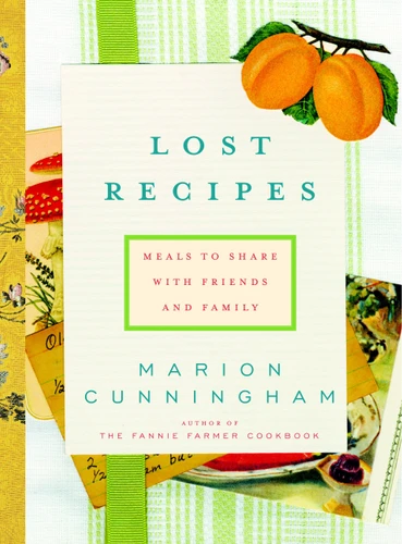 Lost Recipes: Meals to Share with Friends and Family: A Cookbook book cover by Marion Cunningham