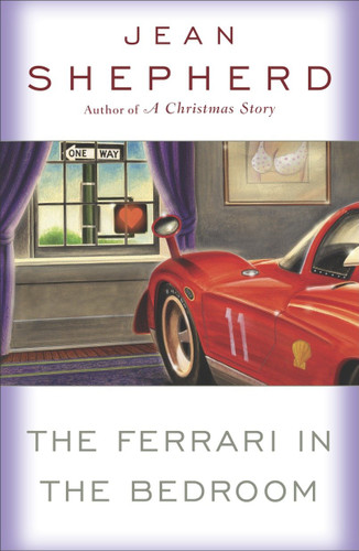 The Ferrari in the Bedroom book cover by Jean Shepherd