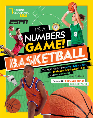 It's a Numbers Game! Basketball: The Math Behind the Perfect Bounce Pass, the Buzzer-Beating Bank Shot, and So Much More! (It's a Numbers Game!) book cover by James Buckley, Jr., National Geographic Kids