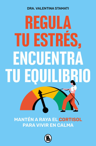 Regula tu estrés, encuentra tu equilibrio / Regulate Your Stress, Find Your Balance book cover by Dra. Valentina Stamati