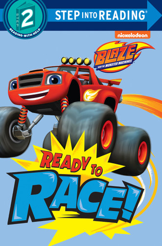 Ready to Race! (Blaze and the Monster Machines) (Step into Reading, Step 2) book cover by Random House