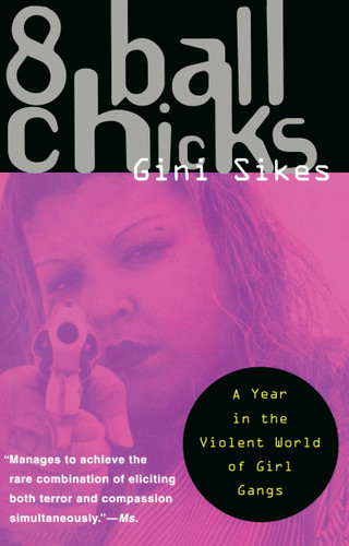 8 Ball Chicks: A Year in the Violent World of Girl Gangs book cover by Gini Sikes