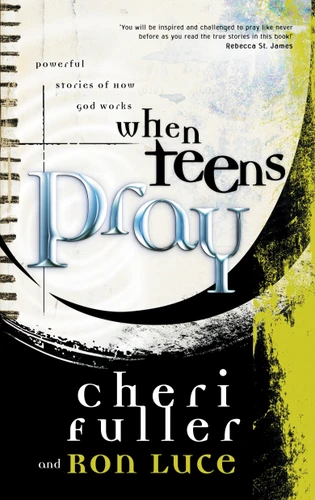 When Teens Pray: Powerful Stories of How God Works book cover by Cheri Fuller, Ron Luce