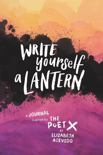 Write Yourself a Lantern: A Journal Inspired by The Poet X book cover by Elizabeth Acevedo