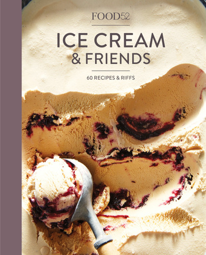 Food52 Ice Cream and Friends: 60 Recipes and Riffs [A Cookbook] (Food52 Works) book cover by Editors of Food52