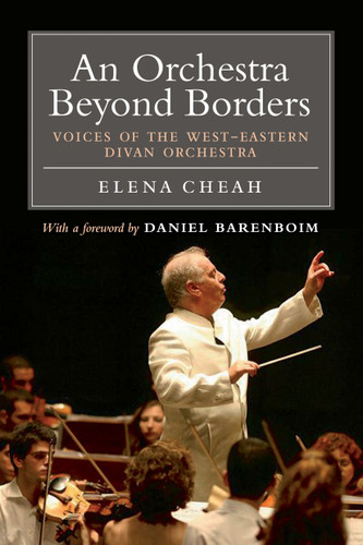 An Orchestra Beyond Borders: Voices of the West-Eastern Divan Orchestra book cover by Elena Cheah
