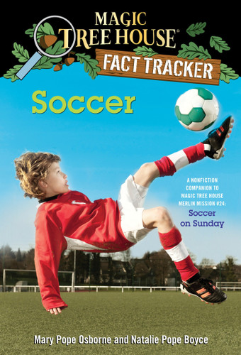 Soccer: A Nonfiction Companion to Magic Tree House Merlin Mission #24: Soccer on Sunday (Magic Tree House Fact Tracker) book cover by Mary Pope Osborne, Natalie Pope Boyce