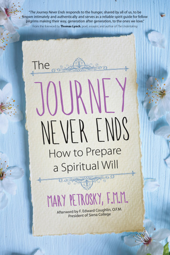 The Journey Never Ends: How to Prepare a Spiritual Will book cover by Mary Petrosky