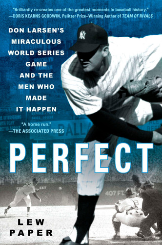 Perfect: Don Larsen's Miraculous World Series Game and the Men Who Made it Happen book cover by Lew Paper