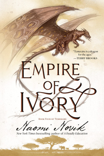 Empire of Ivory: Book Four of Temeraire (Temeraire) book cover by Naomi Novik