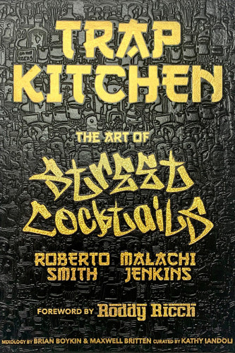 Trap Kitchen: The Art of Street Cocktails: (Cocktail Crafting, Street-Style Mixology, Creative Drink Blends, Home Bartender Recipes) (Trap Kitchen) book cover by Malachi Jenkins, Roberto Smith, Kathy Iandoli