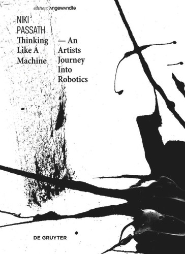 Thinking Like a Machine: An Artists Journey Into Robotics book cover by 