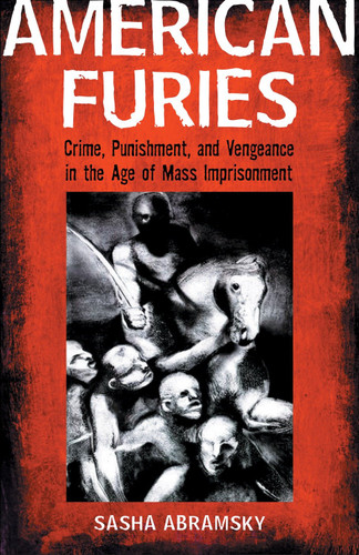 American Furies: Crime, Punishment, and Vengeance in the Age of Mass Imprisonment book cover by Sasha Abramsky