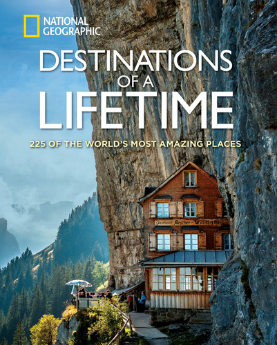 Destinations of a Lifetime: 225 of the World's Most Amazing Places book cover by National Geographic