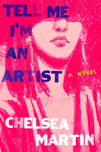 Tell Me I'm An Artist book cover by Chelsea Martin