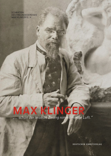Max Klinger: »… schon der leiseste Zwang nimmt mir die Luft.« (Schriften des Freundeskreises Max Klinger e.V. #4) book cover by 