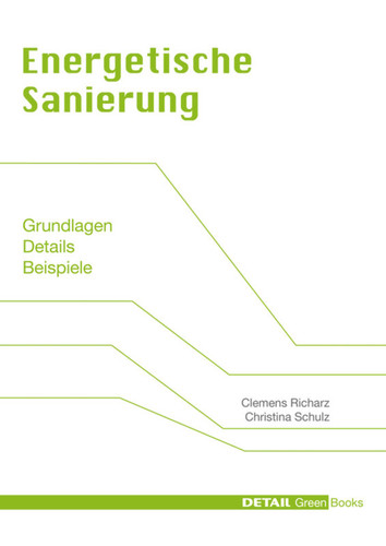 Energetische Sanierung: Grundlagen, Details, Beispiele (DETAIL Green Books) book cover by Clemens Richarz, Christina Schulz
