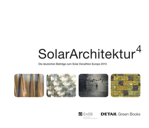 Solar Architektur: Die deutschen Beiträge zum Solar Decathlon Europe 2010 (DETAIL Green Books) book cover by 