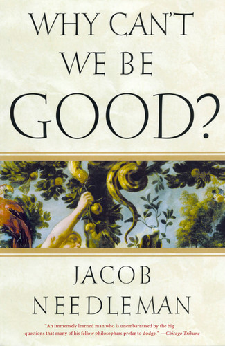 Why Can't We Be Good? book cover by Jacob Needleman