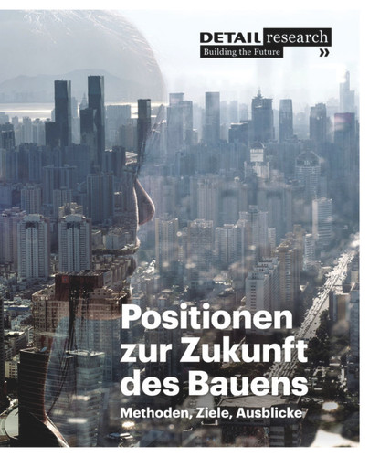 Positionen zur Zukunft des Bauens: Methoden, Ziele, Ausblicke (DETAIL Special) book cover by Petra von Both, Nils Fischer, Fabio Gramazio, Matthias Kohler, Hans-Dieter Hegner, Andres Lepik, Alexander Rieck, Markus Schlegel, Matthias Schuler, Alain Thierstein, Oskar Zieta