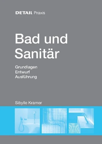 Bad und Sanitär: Grundlagen, Entwurf, Ausführung (DETAIL Praxis) book cover by Sibylle Kramer