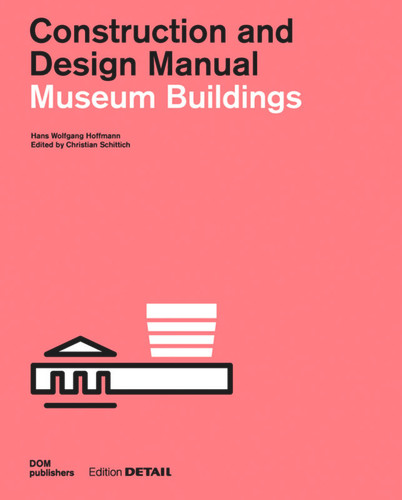 Museum Buildings: Construction and Design Manual (DETAIL Special) book cover by 