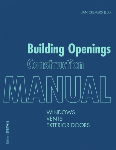 Building Openings Construction Manual: Windows, Vents, Exterior Doors (DETAIL Construction Manuals) book cover by 