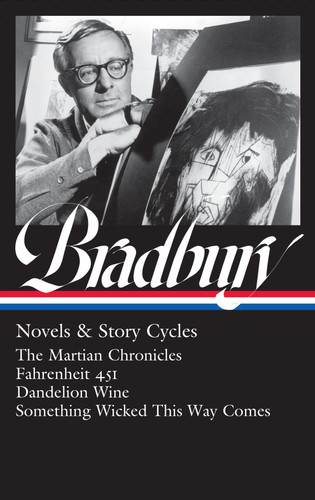 Ray Bradbury: Novels & Story Cycles (LOA #347): The Martian Chronicles / Fahrenheit 451 / Dandelion Wine / Something Wicked This Way Comes book cover by Ray Bradbury