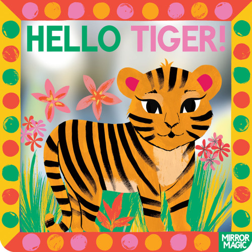 Hello Tiger!: A mirror search-and-find book (Mirror Magic) book cover by Sharon King-Chai