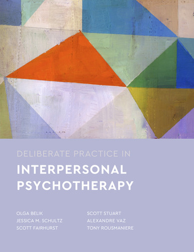 Deliberate Practice in Interpersonal Psychotherapy (Essentials of Deliberate Practice Series) book cover by Olga Belik, Jessica M. Schultz, Scott Fairhurst, Scott Stuart, Alexandre Vaz, Tony Rousmaniere