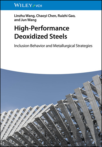 High-Performance Deoxidized Steels: Inclusion Behavior and Metallurgical Strategies book cover by Linzhu Wang, Chaoyi Chen, Ruizhi Gao, Jun Wang